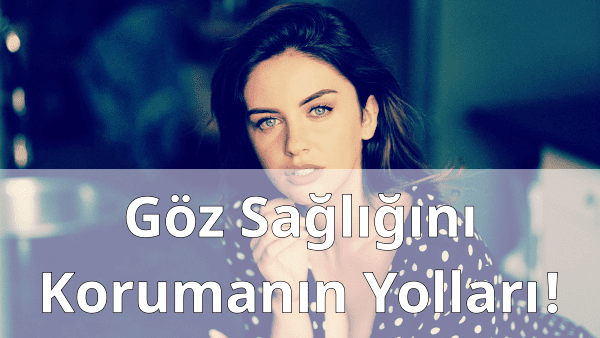 Göz Sağlığını Korumanın Yolları