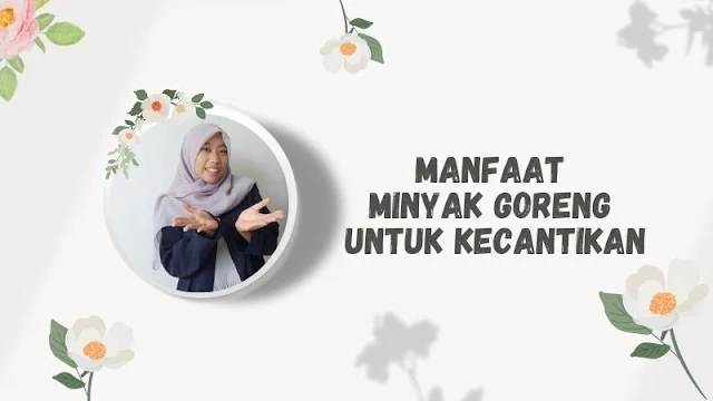 manfaat minyak goreng untuk kecantikan