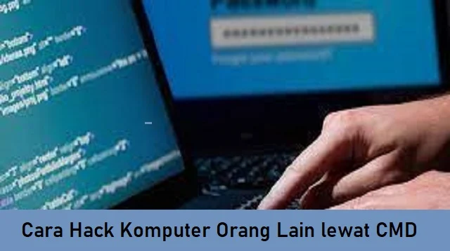 Cara Hack Komputer Orang Lain lewat CMD