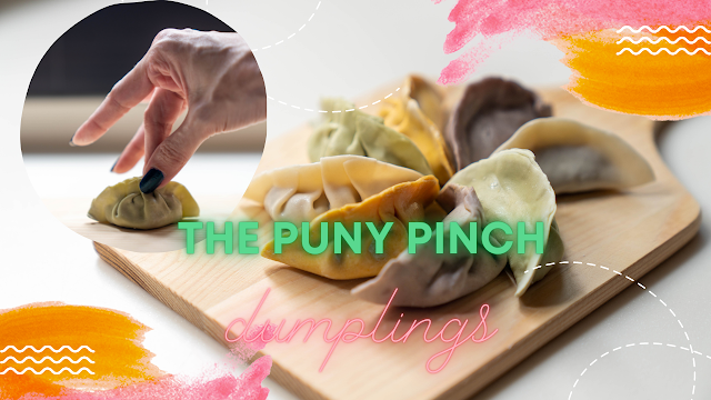 The Puny Pinch Review : Dumplings that oozes in your mouth