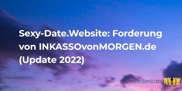 Titel: Sexy-Date.Website: Forderung von INKASSOvonMORGEN.de (Update 2022)