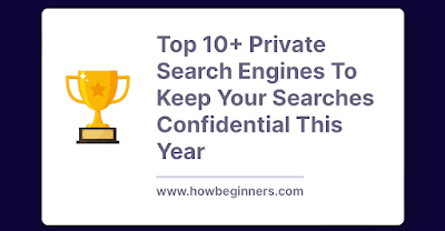 Top 10+ Private Search Engines To Keep Your Searches Confidential This Year