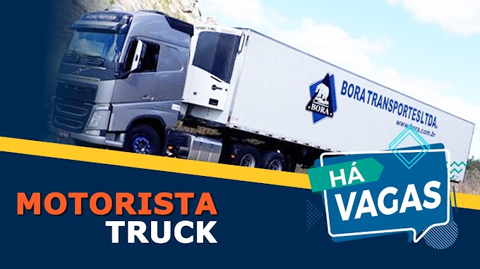 Transportadora Bora abre vagas para motorista de caminhão truck