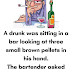 A drunk was sitting in a bar