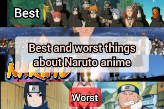 5 best and 5 worst thing about Naruto anime.