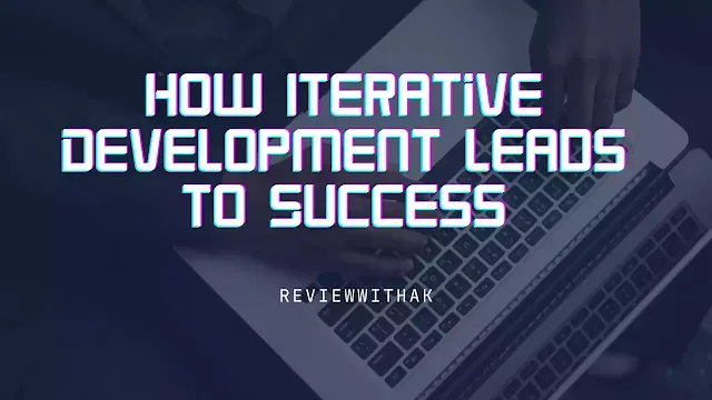 How Iterative Development Leads to Success