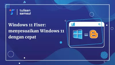 Windows 11 Fixer: menyesuaikan Windows 11 dengan cepat