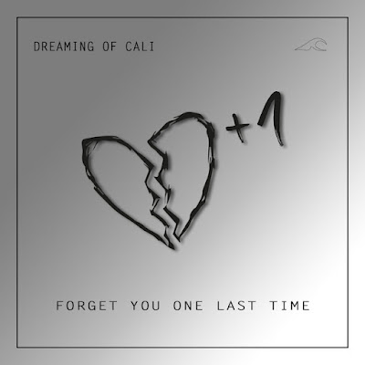 dreaming of cali Share New Single ‘forget you one last time’