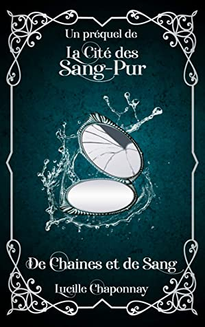 Avis Lecture : Préquel de la Cité des Sang-Pur, De Chaînes et de Sang ~ Lucille Chaponnay