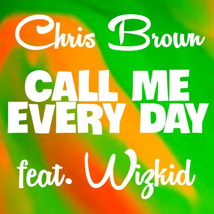 Chris Brown's CALL ME EVERY DAY Song featuring Wizkid - Chris Brown Entertainment Label and RCA Records - Streaming and Mp3 Music