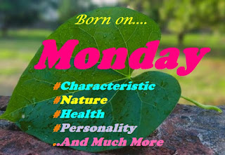 Inspiring Thoughts People Born on Monday Characteristic Health Personality