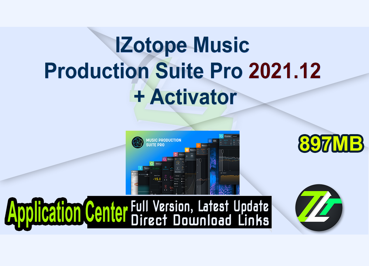 IZotope Music Production Suite Pro 2021.12 + Activator