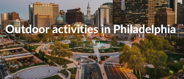 Exploring top outdoor activities in Philadelphia