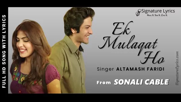 Ek Mulaqat Ho Lyrics - Altamash Faridi | Sonali Cable