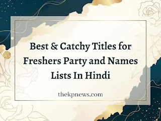 Best-Catchy-Titles-for-Freshers-Party