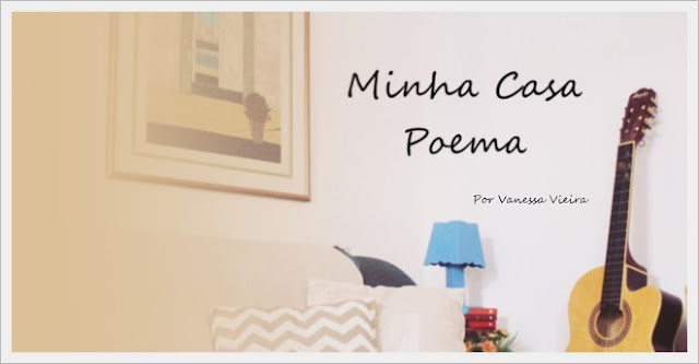 Minha casa poema - Vanessa Vieira, blog literário, poesia, poemas, Literatura Nacional