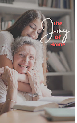 Girl hugging older lady from behind with text “the Joy of Home”