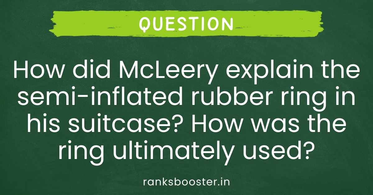 How did McLeery explain the semi-inflated rubber ring in his suitcase? How was the ring ultimately used?