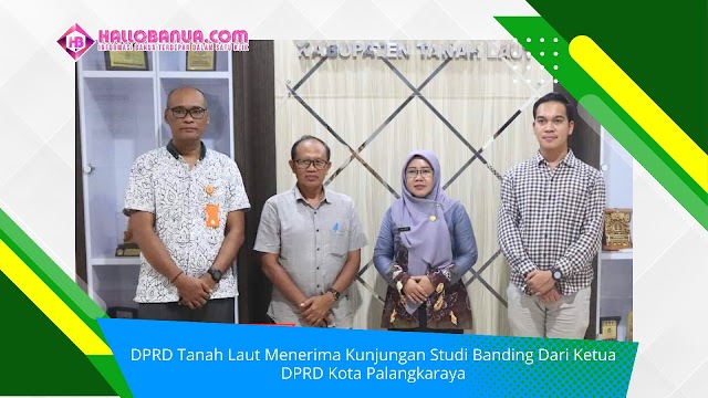 DPRD Tanah Laut Menerima Kunjungan Studi Banding Dari Ketua DPRD Kota Palangkaraya 