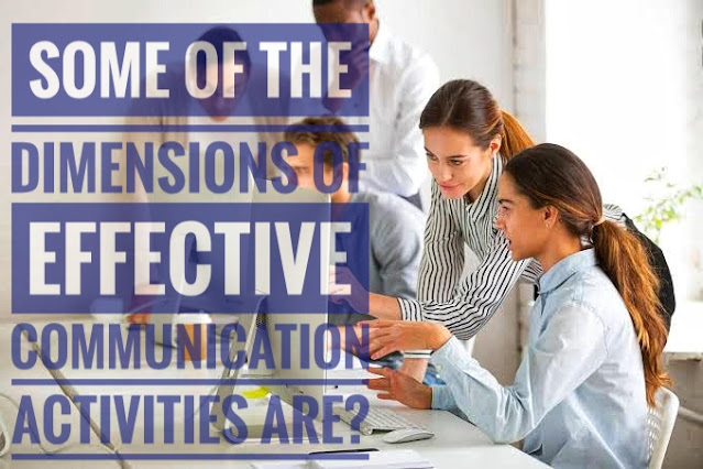 Dimensions of effective communication activities  Samantha is the project manager in a company that manufactures soda and energy drinks. For the current project, she is working with logistics-related companies and Advertisement Company. She is communicating effectively with all the stakeholders in the project. Samantha is reporting to Ellie who is the senior director of the organization. Some of the dimensions of effective communication activities are?   A. Formal, Internal, External.  B. Official, unofficial.  C. Written and oral.  D. All of the above.   Answer: Option D is correct.  Some of the dimensions of effective communication are:  Internal, External.  Formal, Informal.  Hierarchical focus: upward, downward, horizontal.  Official, unofficial.  Written and oral communication.