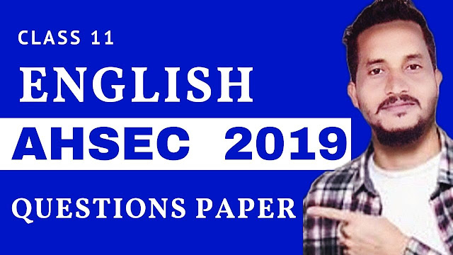 Class 11 English 2019 Question Paper AHSEC