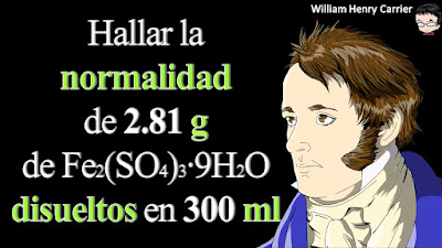 Calcular la normalidad de 300 ml que contienen 2.81 g de Fe2(SO4)3∙9H2O.