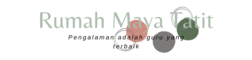 ~ Rumah Maya Tatit ~