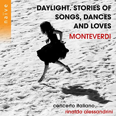 Monteverdi: Daylight. Stories of Songs, Dances and Loves  Rinaldo Alessandrini Concerto Italiano 