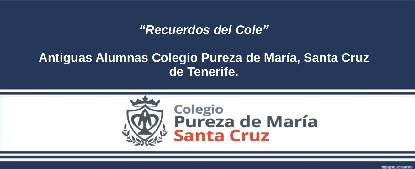 Recuerdos del Cole Pureza de María, S/C de Tenerife)