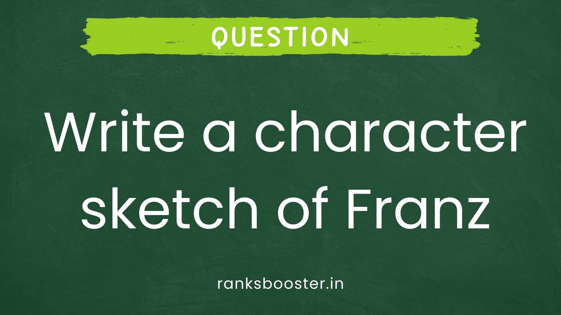 Question: Write a character sketch of Franz