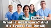 What is Healthcare? And It's Types (Full Detail)