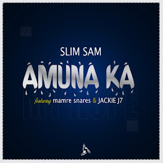 Slim Sam Amuna Ka ft Mamre Snares and Jackie J7 ( mp3 + lyrics video