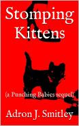 STOMPING KITTENS: a Punching Babies sequel