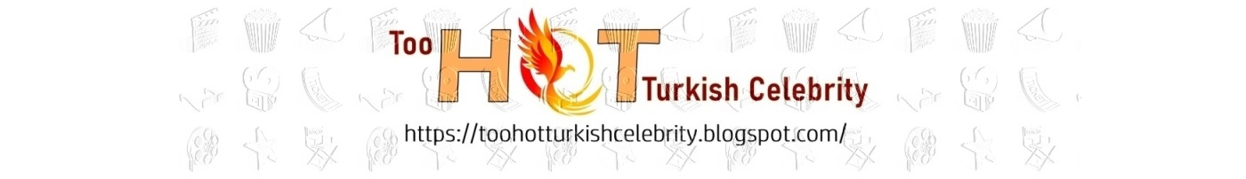 Too Hot Turkish Celebrity