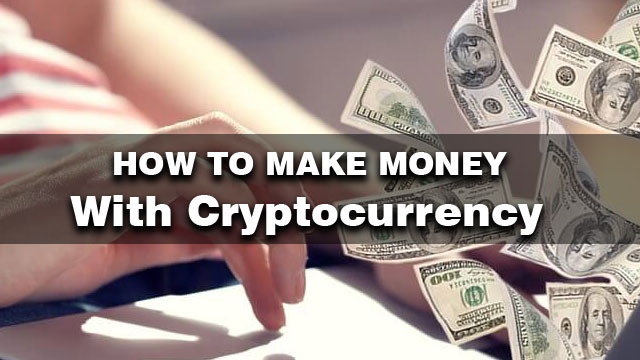 How To Make Money with Cryptocurrency - Earn Money From Crypto