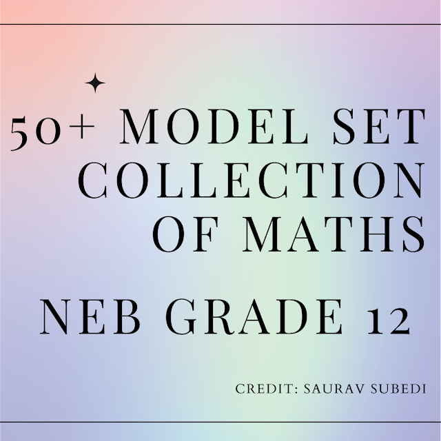 Model Set Collection of Maths | Downloadable Pdf format | Top important Question for NEB Grade 12