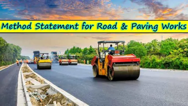Method Statement for Road and Paving Works, Method Statement for Asphalt Road Construction, Work Methodology for Road Construction, Method Statement for Asphalt Road Construction, Work Method Statement for Road Construction, Method Statement for Construction of Road, Road Construction Method Statement