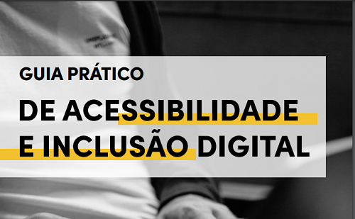 Guia prático de acessibilidade digital traz informações técnicas e jurídicas sobre o tema