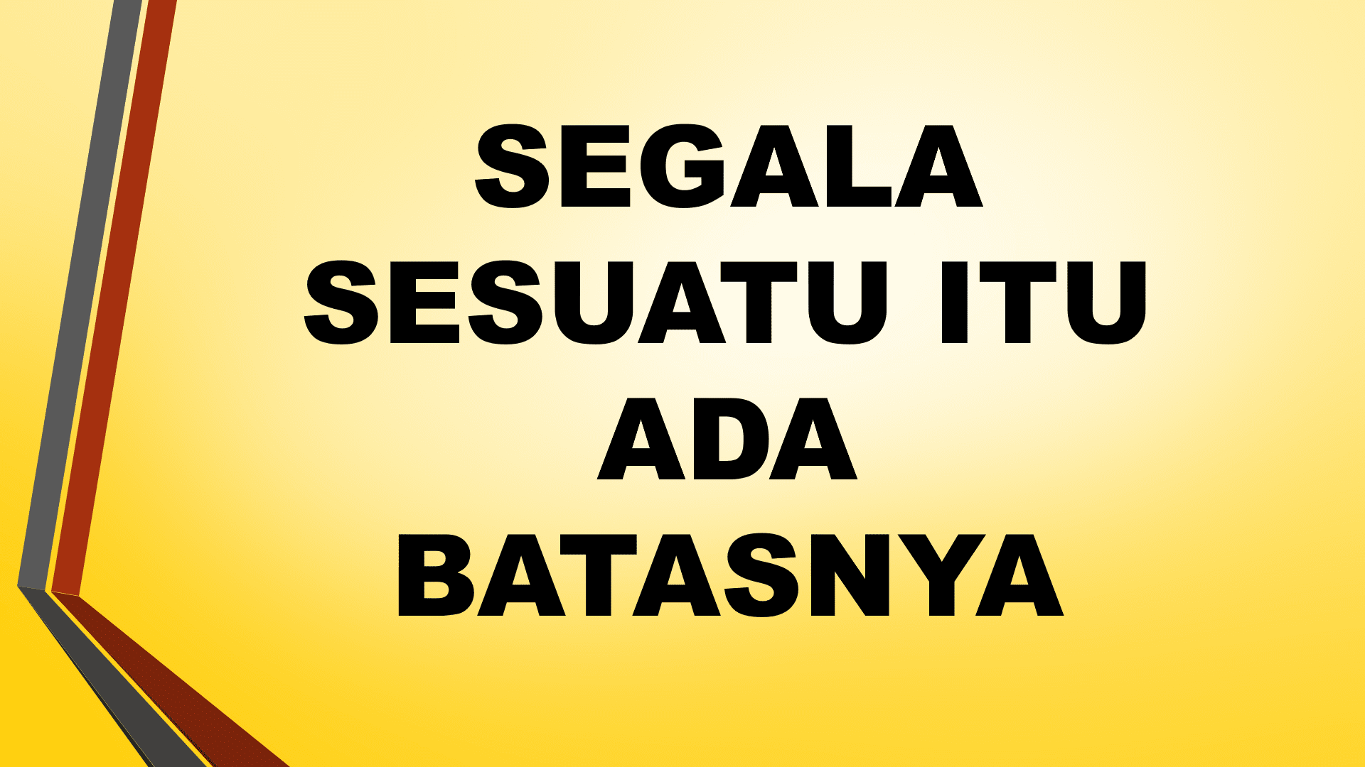 Segala sesuatu itu ada batasnya