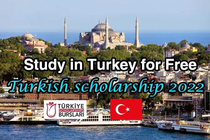 Turkish Government Scholarship to study for free in Turkey 2022