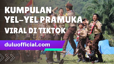 Kumpulan 10 Yel-yel Pramuka Viral di Tiktok