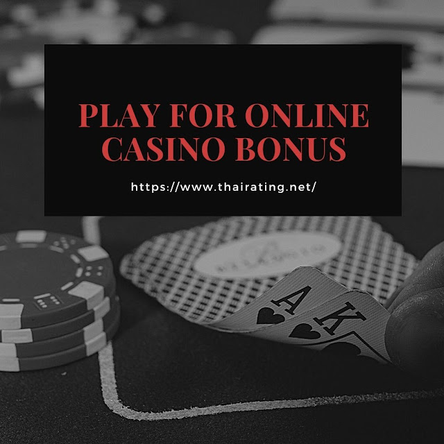 Play For Online Casino Bonus