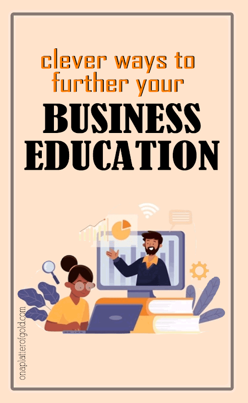 3 Ways You Can Further Your Business Education