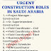 URGENT CONSTRUCTION ROLES IN SAUDI ARABIA
