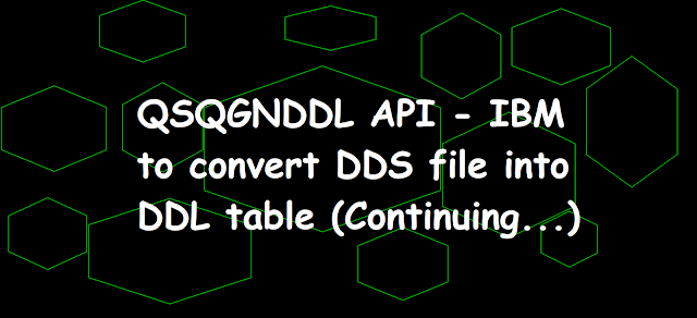 QSQGNDDL API - IBM to convert DDS file into DDL table (Continuing...), QSQLGNDDl, DDS to DDL conversion api, dds to ddl, dd s to sql, dds file to ddl table, dds, ddl, as400, ibmi, iseries, api in ibmi for files