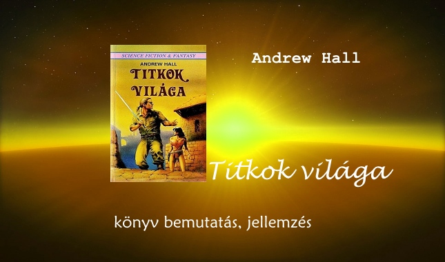 Andrew Hall Titkok világa könyv bemutatás, jellemzés