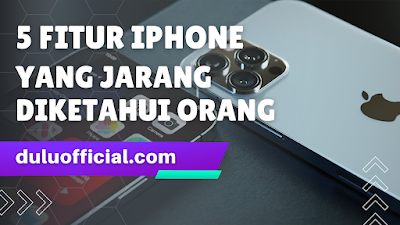 5 Fitur Iphone Yang Jarang Diketahui Banyak Orang