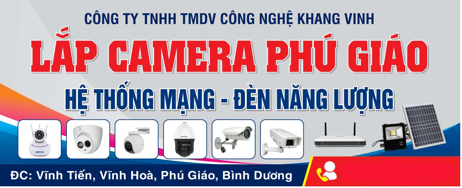 KHANG VINH - LẮP CAMERA PHÚ GIÁO - LẮP CAMERA BÌNH DƯƠNG - LẮP CAMERA BÌNH PHƯỚC