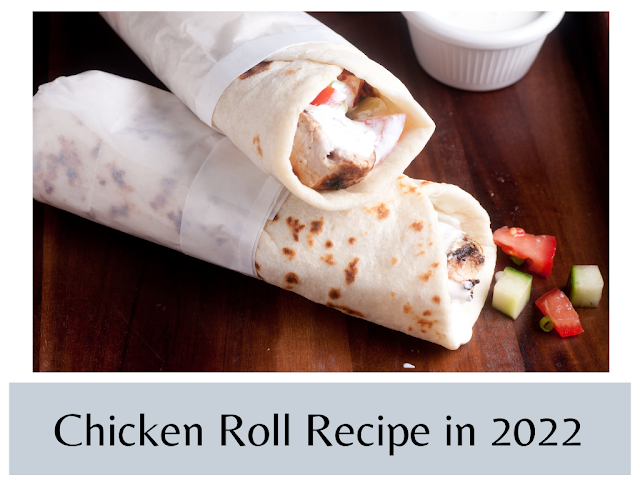 How to Make Restaurant Type Chicken Roll at Home in 2022