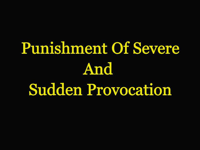 Punishment Of Severe And Sudden Provocation